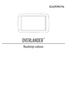 Vadovas Garmin Overlander Automobilio navigacija