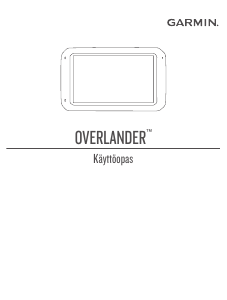 Käyttöohje Garmin Overlander Autonavigaattori