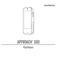 Käyttöohje Garmin Approach G80 Käsinavigaattori