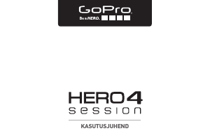 Kasutusjuhend GoPro HERO4 Session Seikluskaamera