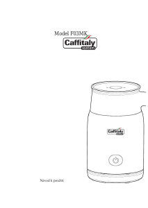 Manuál Caffitaly F03MK Napěňovač mléka