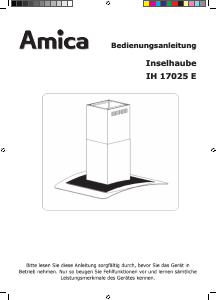 Bedienungsanleitung Amica IH 17025 E Dunstabzugshaube