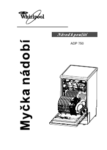 Manuál Whirlpool ADP 750 WH Myčka na nádobí