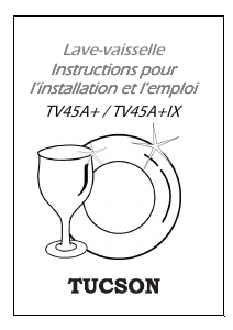 Mode d’emploi Tucson TV45A+IX Lave-vaisselle