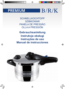 Bedienungsanleitung B/R/K Premium Schnellkochtopf
