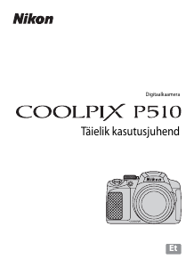 Kasutusjuhend Nikon Coolpix P510 Digitaalne kaamera