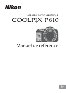 Mode d’emploi Nikon Coolpix P610 Appareil photo numérique