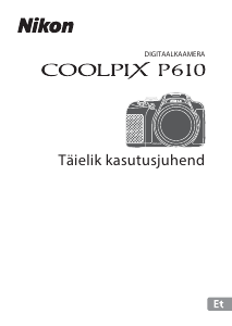 Kasutusjuhend Nikon Coolpix P610 Digitaalne kaamera