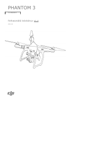 Használati útmutató DJI Phantom 3 Drón