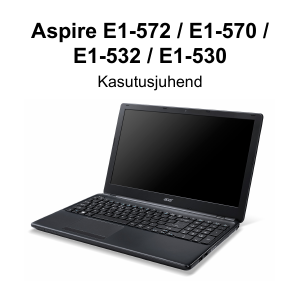 Kasutusjuhend Acer Aspire E1-570G Sülearvuti