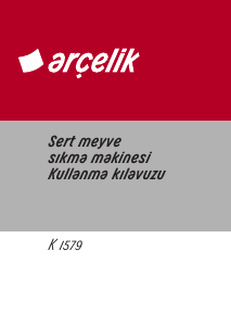 Kullanım kılavuzu Arçelik K 1579 Meyve sıkacağı